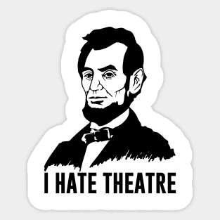 Abraham Lincoln - I Hate Theatre Sticker